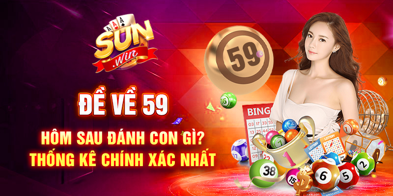 đề về 59 hôm sau đánh con gì
