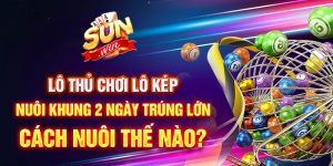 Lô thủ chơi lô kép nuôi khung 2 ngày trúng lớn - Cách nuôi thế nào?