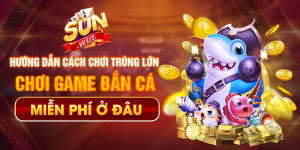 chơi game bắn cá miễn phí ở đâu