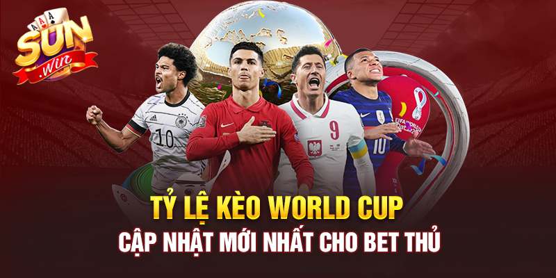 tỷ lệ kèo world cup