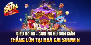 chơi siêu nổ hũ tại Sunwin