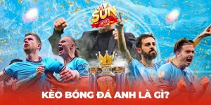 Tổng quan kèo bóng đá Anh là gì?