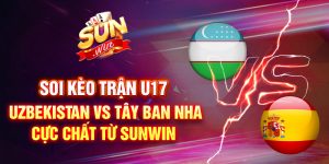 Soi kèo trận U17 Uzbekistan vs U17 Tây Ban Nha
