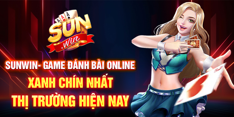 Sunwin- game đánh bài online