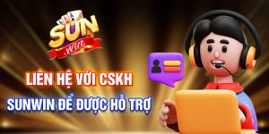 Liên hệ CSKH Sunwin để được hỗ trợ nhanh nhất