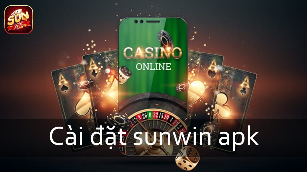 Cài đặt Sunwin apk trên hệ điều hành Android